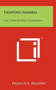 Hardcover Fighting Admiral: The Story Of Dan Callaghan Book