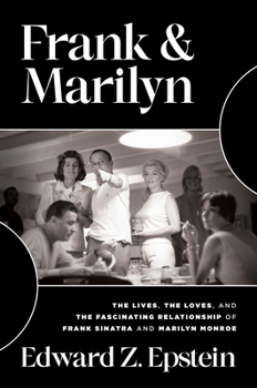 Hardcover Frank & Marilyn: The Lives, the Loves, and the Fascinating Relationship of Frank Sinatra and Marilyn Monroe Book