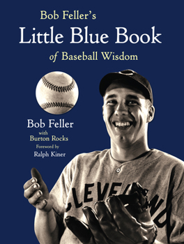 Hardcover Bob Feller's Little Blue Book of Baseball Wisdom Book