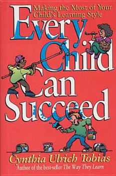 Every Child Can Succeed: Making the Most of Your Child's Learning Style
