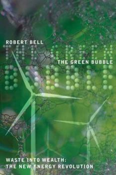 Paperback The Green Bubble: Waste Into Wealth: The New Energy Revolution Book