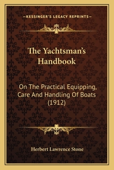 Paperback The Yachtsman's Handbook: On The Practical Equipping, Care And Handling Of Boats (1912) Book