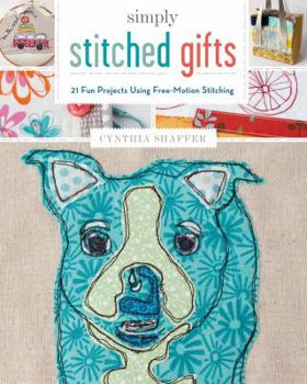 Paperback Simply Stitched Gifts: 21 Fun Projects Using Free-Motion Stitching Book