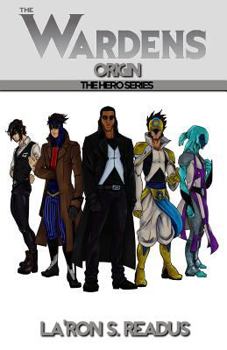 The Wardens: Origin - Book #7 of the Hero Series