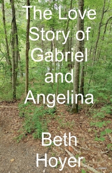 The Love Story of Gabriel and Angelina (Gaia Tales)