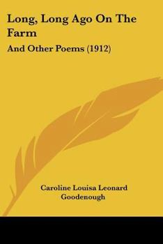 Long, Long Ago On The Farm: And Other Poems
