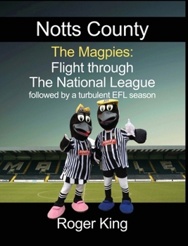 Hardcover Notts County The Magpies: Followed by a turbulent EFL season Book