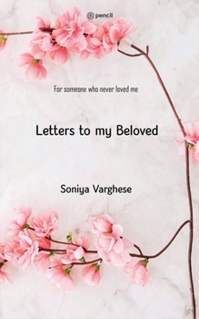 Paperback Letters To My Beloved: For Someone Who Never Loved Me Book