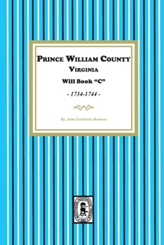 Paperback Prince William County, Virginia Will Book "C", 1734-1744 Book