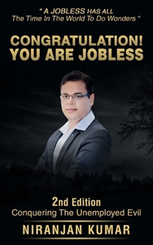 Paperback Congratulation! You Are Jobless: Conquering The Unemployed Evil Book