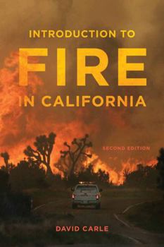 Introduction to Fire in California (California Natural History Guides, #95) - Book #95 of the California Natural History Guides