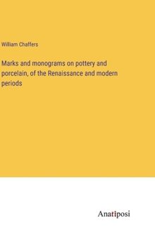 Hardcover Marks and monograms on pottery and porcelain, of the Renaissance and modern periods Book