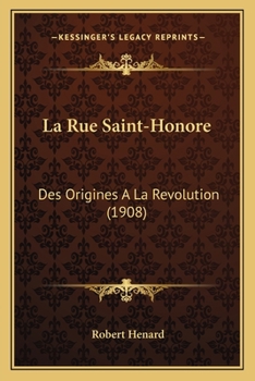 Paperback La Rue Saint-Honore: Des Origines A La Revolution (1908) [French] Book