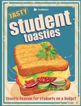 Paperback Student Toasties: Toastie Heaven For Students On A Budget Book