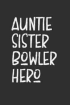 Paperback Aunt Sister Bowler Hero: Aunt Journal, Diary, Notebook or Gift for Auntie Book