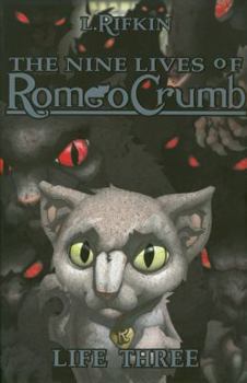 The Nine Lives of Romeo Crumb: Life Three - Book #3 of the Nine Lives of Romeo Crumb