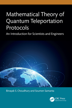 Hardcover Mathematical Theory of Quantum Teleportation Protocols: An Introduction for Scientists and Engineers Book