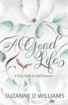 Paperback A Good Life: A Daily Walk In God's Presence Book
