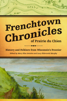 Hardcover Frenchtown Chronicles of Prairie Du Chien: History and Folklore from Wisconsin's Frontier Book