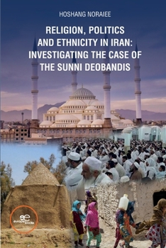 Paperback Religion, politics and ethnicity in Iran: investigating the case of the Sunni Deobandis Book