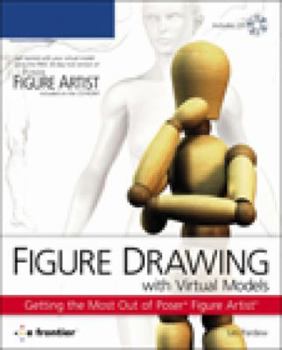 Paperback Figure Drawing with Virtual Models: Getting the Most Out of Poser Figure Artist [With CD-ROM] Book