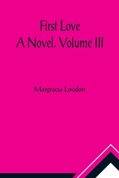 Paperback First Love: A Novel. Volume III Book