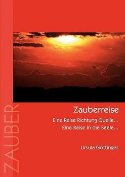 Paperback Zauberreise: Eine Reise Richtung Quelle... Eine Reise in die Seele... [German] Book