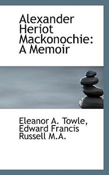 Alexander Heriot MacKonochie : A Memoir