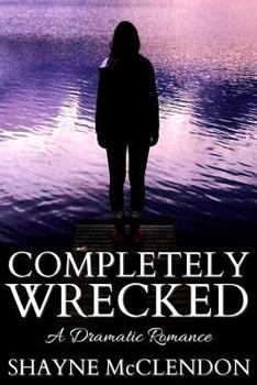 Paperback Completely Wrecked: A Dramatic Romance Book