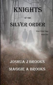 Knights of the Silver Order - Book #1 of the Silver Order Saga
