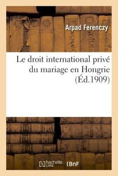 Paperback Le Droit International Privé Du Mariage En Hongrie [French] Book