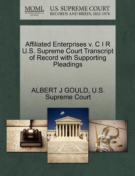 Paperback Affiliated Enterprises V. C I R U.S. Supreme Court Transcript of Record with Supporting Pleadings Book