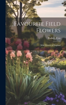 Hardcover Favourite Field Flowers: Wild Flowers of England Book