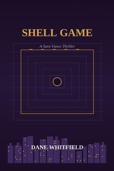 Shell Game: A Sara Vance Thriller, Book 2 (The Ledger Files)