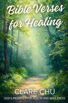Bible Verses for Healing: God’s Promises for Health and Wholeness (Scriptures for Life)