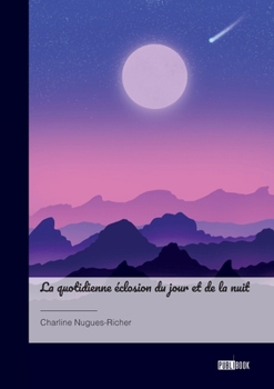 Paperback La quotidienne éclosion du jour et de la nuit [French] Book