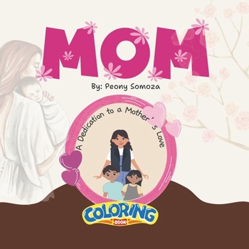Mom: A Dedication to a Mother's Love Coloring Book