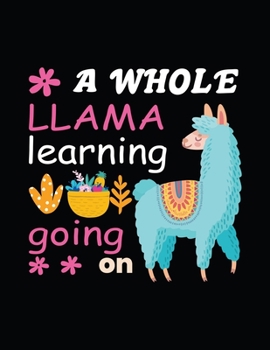 Paperback A whole llama learning going on: A Pregnancy Journal (Pregnancy Books, Pregnancy Gifts, First Time Mom Journals, Second Time Mom Journals, Third Time Book