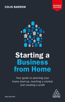 Paperback Starting a Business from Home: Your Guide to Planning Your Home Start-Up, Reaching a Market and Creating a Profit Book