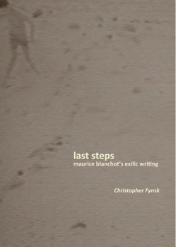 Paperback Last Steps: Maurice Blanchot's Exilic Writing Book