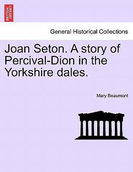 Paperback Joan Seton. a Story of Percival-Dion in the Yorkshire Dales. Book
