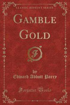 Paperback Gamble Gold (Classic Reprint) Book