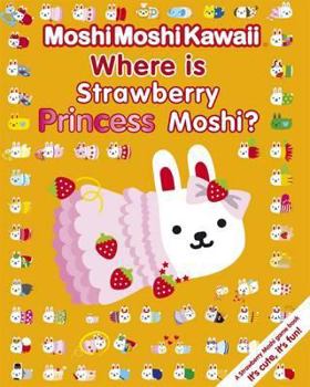 MoshiMoshiKawaii Where Is Strawberry Princess Moshi? - Book  of the MoshiMoshiKawaii
