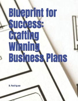 Paperback Blueprint for Success: Crafting Winning Business Plans Book