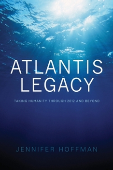 Paperback The Atlantis Legacy: Taking Humanity Through 2012 and Beyond Book