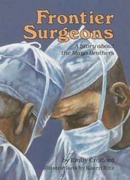 Hardcover Frontier Surgeons: A Story about the Mayo Brothers Book