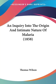 Paperback An Inquiry Into The Origin And Intimate Nature Of Malaria (1858) Book