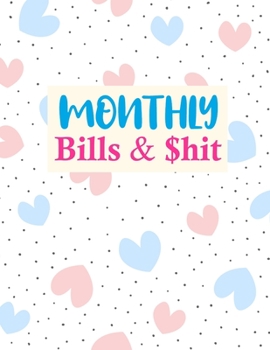 Paperback Monthly Bills & $hit: Cute Monthly Bill Planner With Income List, Weekly Expense Tracker, Bill Planner, Financial Planning Journal Expense T Book