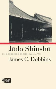 Hardcover Jodo Shinshu: Shin Buddhism in Medieval Japan Book