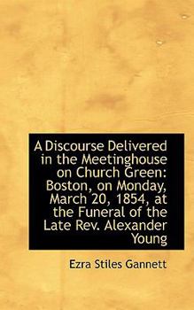 Paperback A Discourse Delivered in the Meetinghouse on Church Green: Boston, on Monday, March 20, 1854, at the Book